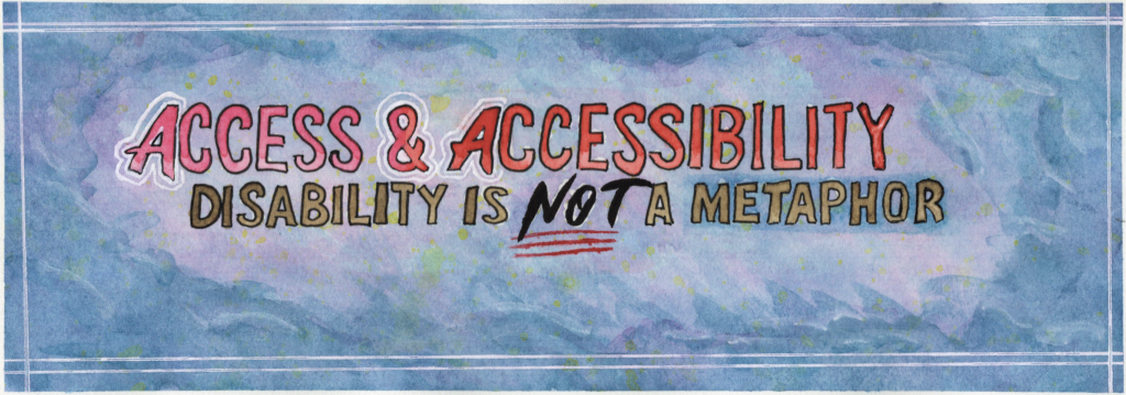 Logo for conference, multicolored text on blue background that reads "access and accessibility: disability is NOT a metaphor"